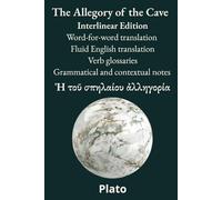 The Allegory of the Cave: Interlinear Edition Word-for-word translation - Fluid English translation - Verb glossaries - Grammatical and contextual notes