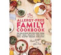 The Allergy-Free Family Cookbook: 100 delicious recipes free from dairy, eggs, peanuts, tree nuts, soya, gluten, sesame and shellfish