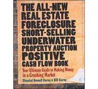 The AllNew Real Estate Foreclosure ShortSelling Underwater Property Auction Positive Cash Flow Book by Bill Carey Bill Carey, Chantal Howell Carey (Auteur)