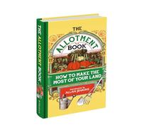 The Allotment Book: How to Make the Most of Your Land