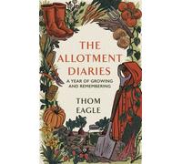 The Allotment Diaries A Year of Growing and Remembering - Thom Eagle - Fleet - ebook (ePub) - Livre