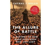 The Allure of Battle - Nolan Cathal J. Executive Director of the International History Institute Executive Director of the International History Institute Nolan Cathal J. Executive Director of the Int