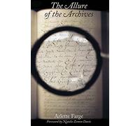The Allure of the Archives (The Lewis Walpole Series in Eighteenth-Century Culture and History)