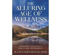 The Alluring Age of Wellness: Transform Your Health, Beauty, And Performance