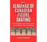 The Almanac Of Canadian Figure Skating