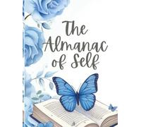 The Almanac of Self: Write Your Own Beautiful Self