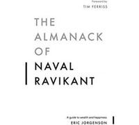 The Almanack of Naval Ravikant by Eric Jorgenson Eric Jorgenson (Auteur)