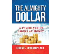 The Almighty Dollar: A Psychiatrist Looks At Money