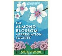The Almond Blossom Appreciation Society by Chris Stewart Stewart, Chris (Auteur)