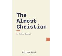 The Almost Christian Discovered (Modern English)