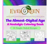 The Almost-Digital Age Coloring Book: A Nostalgic Journey Through Y2K Culture, Retro Gadgets, and Early 2000s Memories: 30 Hand-Prepared Designs for Adults, Teens, and Millennial Nostalgia Lovers