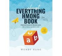 The Almost Everything Hmong Book: White Hmong & Mong Leng