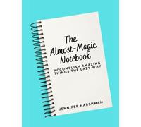 The Almost-Magic Notebook: Manifestation Journal That Uses Your Reticular Activating System to Accomplish Amazing Goals the Lazy Way
