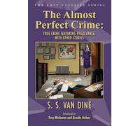 The Almost Perfect Crime: True Crime Featuring Philo Vance, With Other Stories