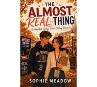 The Almost Real Thing: A Heartfelt College Fake-Dating Romance
