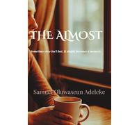 THE ALMOST: Sometimes love isn't lost. It simply becomes memory.