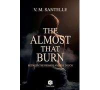 The Almost That Burns - Between the Promise and the Touch