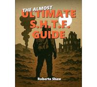 The Almost Ultimate S.H.T.F. Guide