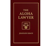 The Aloha Lawyer: One Woman’s Story of Fire, Tide, and Transformation