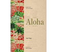 Dale Hope – The Aloha Shirt: Spirit of the Islands – Relié (Neuf)