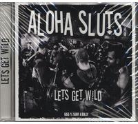 The Aloha Sluts - Lets Get Wild (CD)