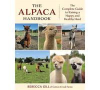 The Alpaca Handbook The Complete Guide to Raising a Happy and Healthy Herd - Gill Rebecca - Lyons Press - ebook (ePub) - Livre