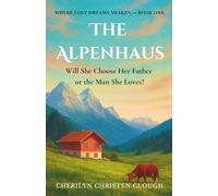 The Alpenhaus: Where Lost Dreams Awaken - Book One