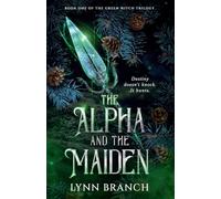 The Alpha and The Maiden: Book One of The Green Witch Trilogy