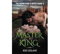 The Alpha King's Hated Slave: My Master. My King.: A Dark Erotica Regency Romance