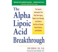 Burt Berkson – La percée de l'acide alpha‑lipoïque – Antioxydant: ralentit le vieillissement