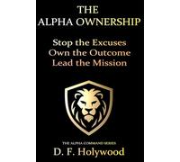 The Alpha Ownership: Mastering the Art of Radical Responsibility