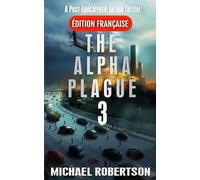 The Alpha Plague 3 (Français): A Post-Apocalyptic Action Thriller
