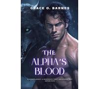 The Alpha’s Blood: A Hidden Legacy, A Desperate Fight, and a Love That Defies Fate