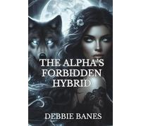 The Alpha’s Forbidden Hybrid: The Rejected - Bound By Claw and Shadow