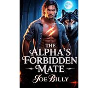 The Alpha’s Forbidden Mate: A Dark Paranormal Rejected Mate Romance with a Twist of Fate