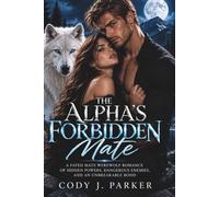 The Alpha’s Forbidden Mate: A Fated Mate Werewolf Romance of Hidden Powers, Dangerous Enemies, and an Unbreakable Bond