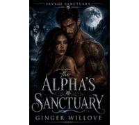 The Alpha’s Sanctuary: A Dark Wolf Shifter Protector Romance