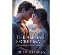 "The Alpha’s Secret Mate: Moonbound Hearts Series 1”