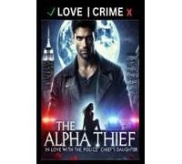 The Alpha Thief - In Love With The Police Chief's Daughter Paperback Book By Isaac King