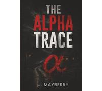 THE ALPHA TRACE: A Psychological Thriller About Secrets, Symbols, and a Small-Town Serial Killer