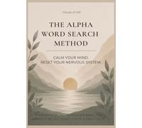 The Alpha Word Search Method: Calm Your Mind | Reset Your Nervous System | A Mindful Word Search Journal for Anxiety Relief, Stress Reduction & Daily Calm