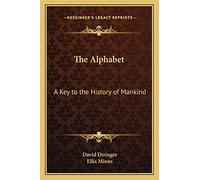 The Alphabet: A Key to the History of Mankind