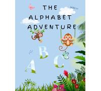 The Alphabet Adventure: A Fun Journey Through Letters, Rhymes, and Smiles! The Perfect ABC Book for Kids Who Love to Learn and Play. | 8.5x11 inches, 30 pages | Gift for kids 3+