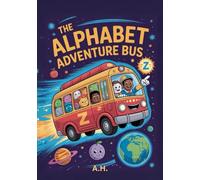 The Alphabet Adventure Bus: A Fun ABC Learning Adventure Through Space for Kids Ages 4-8 | Educational Alphabet Picture Book for Early Readers, Preschool & Kindergarten