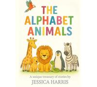 The Alphabet Animals: A Unique Treasury Of Stories