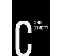The Alphabet Collection: C is for Chemistry: School & Academic Subjects Series Notebook, Lined, From Atoms to Reactions - A Space for Your Thoughts