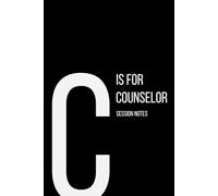 The Alphabet Collection: C is for Counselor Session Notes: Work Life Series Notebook, Lined