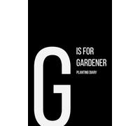 The Alphabet Collection: G is for Gardener Planting Diary: Work Life Series Notebook, Lined