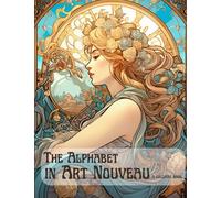 The Alphabet in Art Nouveau: An Adult Coloring Book