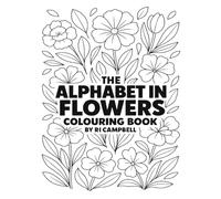 The Alphabet in Flowers: Colouring Book